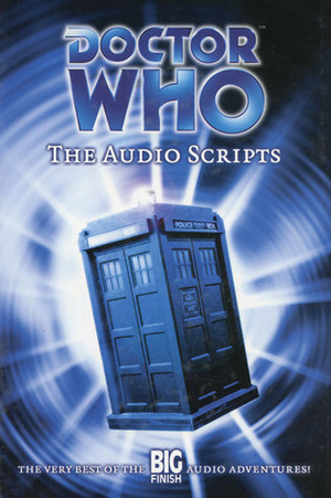 Doctor Who: The Audio Scripts Volume One by Steve Lyons, Robert Shearman, Marc Platt, Gary Russell, Alan Barnes