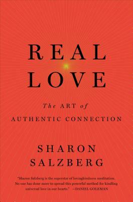 Real Love: The Art of Mindful Connection by Sharon Salzberg