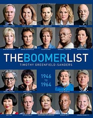 The Boomer List by Maria Shriver, Steve Wozniak, Amy Tan, David Lachapelle, Timothy Greenfield-Sanders, Erin Brockovich, Deepak Chopra, Tommy Hilfiger, Billy Joel, Samuel L. Jackson