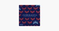 Remnants: An Audio Drama by Eira Major