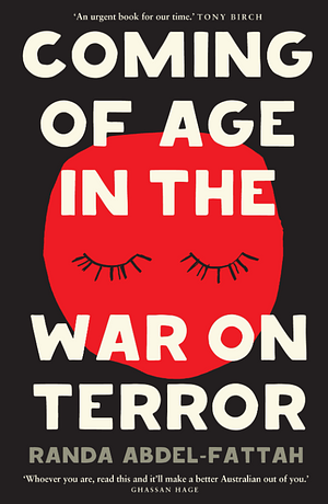 Coming of Age in the War on Terror by Randa Abdel-Fattah