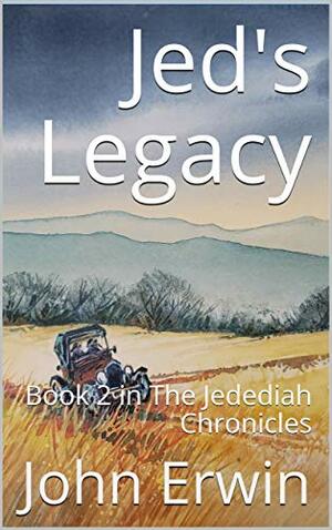 Jed's Legacy: Book 2 in The Jedediah Chronicles by John Erwin