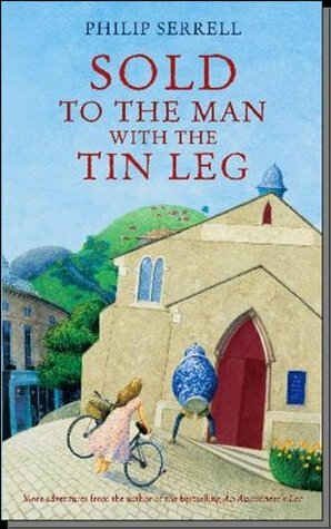 Sold To The Man With The Tin Leg by Philip Serrell