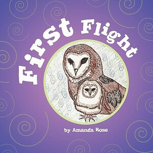 First Flight by Amanda Rose, A. Rose