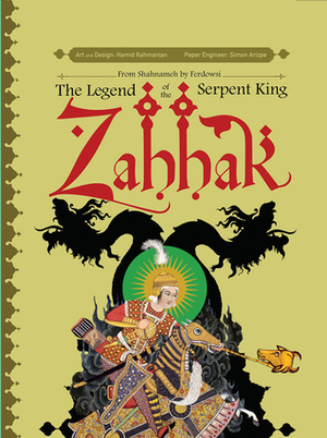 Zahhak: The Legend Of The Serpent King (A Pop-Up Book) by Simon Arizpe, Hamid Rahmanian