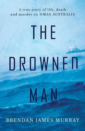 The Drowned Man by Brendan James Murray