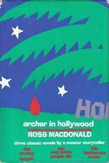 Archer in Hollywood: The Moving Target, The Way Some People Die, The Barbarous Coast by Ross Macdonald