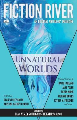 Unnatural Worlds by Jane Yolen, David Farland, Dean Wesley Smith, Leah R. Cutter, Jerimy Colbert, Jeremy Colbert, Shaun Yoder, Matthew Buchman, Annie Reed, Irette Y. Patterson, Stephanie Writt, Kellen Knolan, Devon Monk, Ray Vukcevich, Leah Cutter, Richard Bowes, Esther M. Friesner, Kristine Kathryn Rusch, Jane Kennedy