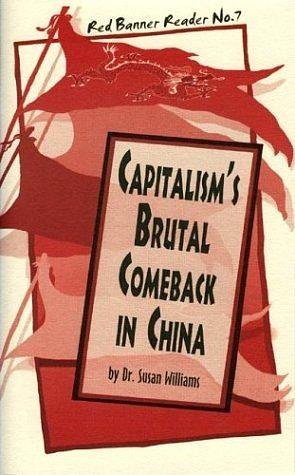 Capitalism's Brutal Comeback in China by Susan Williams