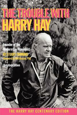 The Trouble with Harry Hay by Stuart Timmons