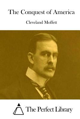 The Conquest of America by Cleveland Moffett