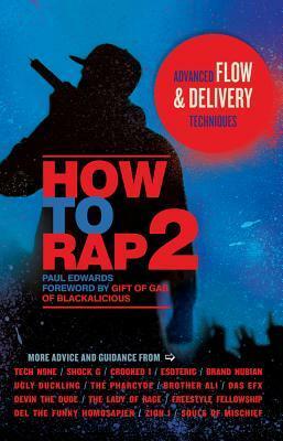 How to Rap 2: Advanced Flow and Delivery Techniques by Paul Edwards