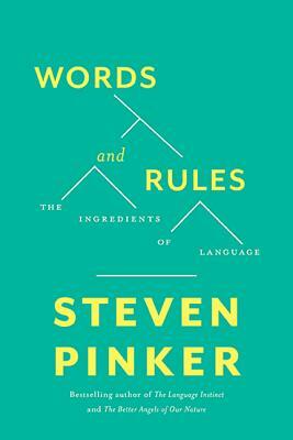 Words and Rules: The Ingredients of Language by Steven Pinker