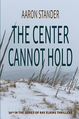 The Center Cannot Hold by Aaron Stander