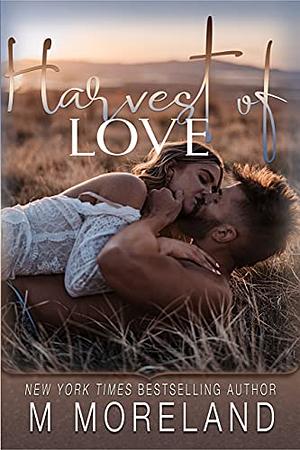 Harvest of Love by Melanie Moreland, M. Moreland