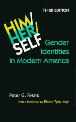 Him/Her/Self: Gender Identities in Modern America by Peter G. Filene