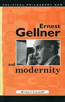 Ernest Gellner and Modernity by Michael Lessnoff