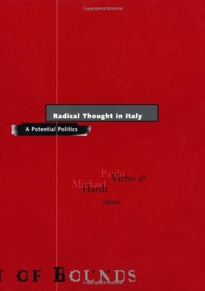 Radical Thought in Italy: A Potential Politics by Michael Hardt, Paolo Virno