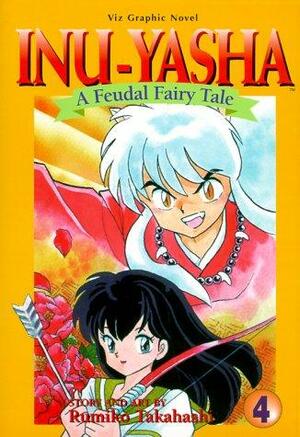 Inu-Yasha: A Feudal Fairy Tale, Vol. 4 by Rumiko Takahashi