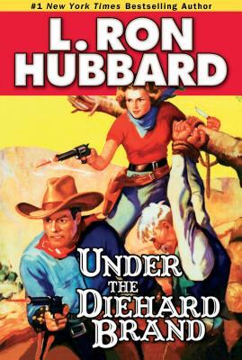 Under the Diehard Brand by L. Ron Hubbard