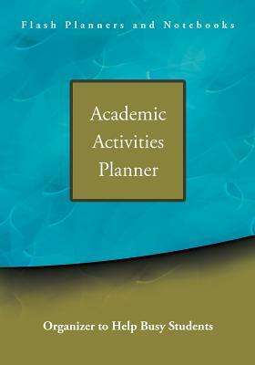 Academic Activities Planner / Organizer to Help Busy Students by Flash Planners and Notebooks