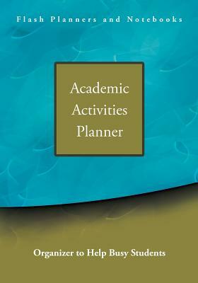 Academic Activities Planner / Organizer to Help Busy Students by Flash Planners and Notebooks
