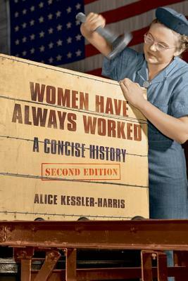 Women Have Always Worked: A Concise History by Alice Kessler-Harris