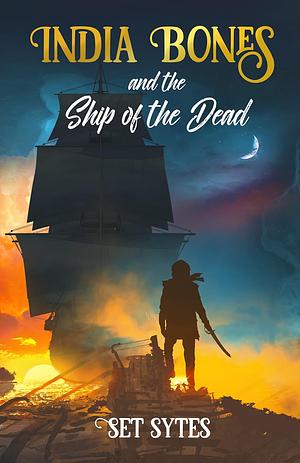 India Bones and the Ship of the Dead by Set Sytes