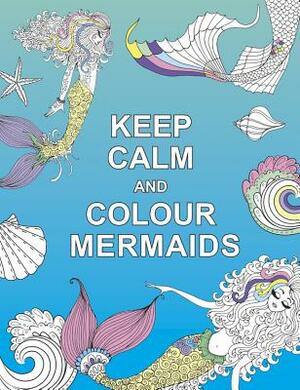 Keep Calm and Colour Mermaids by Summersdale