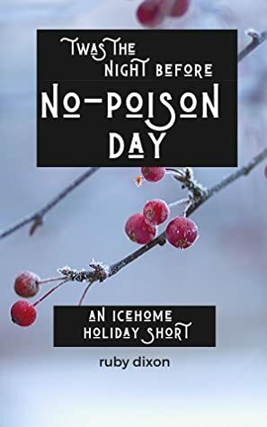 Twas the Night Before No-Poison Day by Ruby Dixon