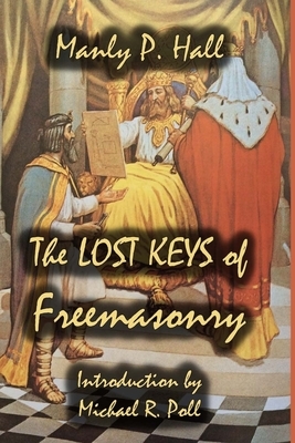 The Lost Keys of Freemasonry by Manly P. Hall