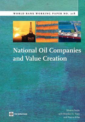 National Oil Companies and Value Creation by Brandon S. Tracy, Silvana Tordo, Noora Arfaa