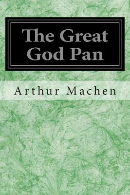 The Great God Pan by Arthur Machen