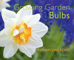 Growing Garden Bulbs by Richard Wilford