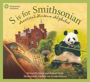 S Is for Smithsonian: America's Museum Alphabet by Marie Smith, Roland Smith