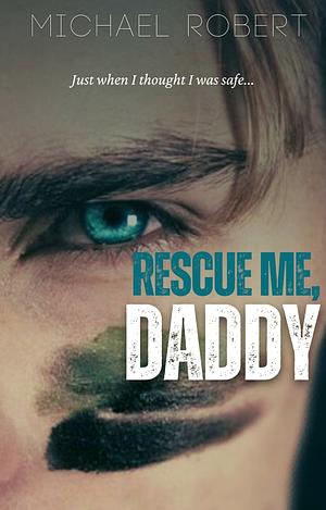 Rescue Me, Daddy by Michael Robert, Michael Robert