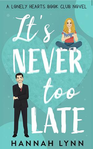 It's Never Too Late by Hannah Lynn