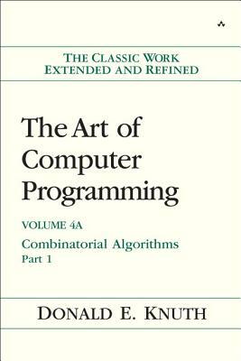 The Art of Computer Programming, Volume 4A: Combinatorial Algorithms, Part 1 by Donald Knuth