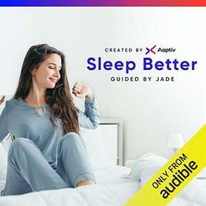 Aaptiv Sleep Better by Aaptiv, Jade Alexis