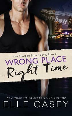 Wrong Place, Right Time by Elle Casey