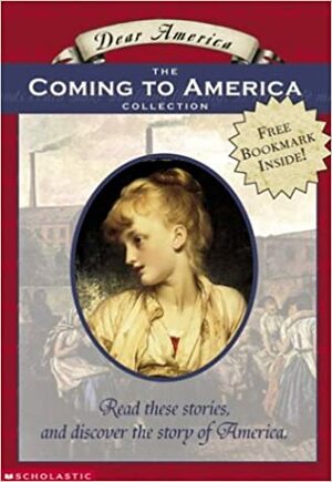 Dear America: The Coming to America Collection:Box Set by Kathryn Lasky, Barry Denenberg, Beth Seidel Levine, William Durbin