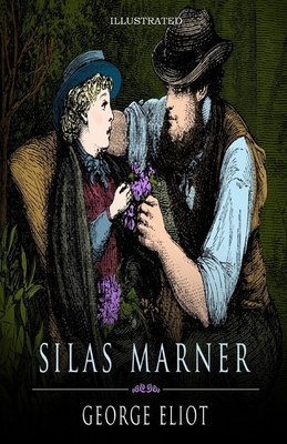 Silas Marner Illustrated by George Eliot