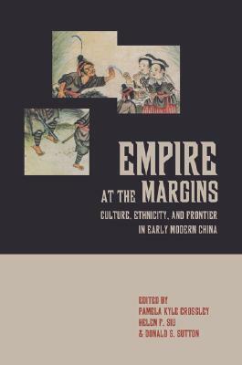 Empire at the Margins: Culture, Ethnicity, and Frontier in Early Modern China by Pamela Kyle Crossley
