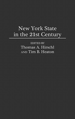 New York State in the 21st Century by Thomas A. Hirschl, Tim B. Heaton
