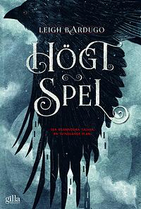 Högt spel by Leigh Bardugo