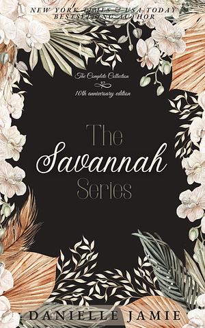 The Savannah Series: The Complete Collection: 10th anniversary edition by Danielle Jamie