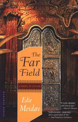 The Far Field: A Novel of Ceylon by Edie Meidav