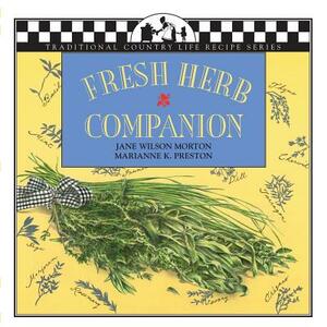 Fresh Herb Companion by Jane Morton, Marianne K. Preston