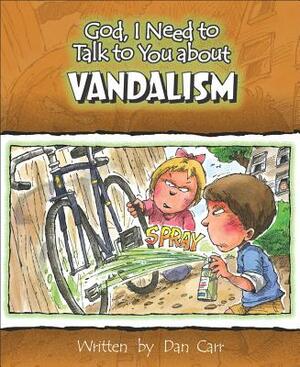 God I Need to Talk to You about Vandalism by Dan Carr