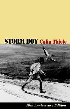 Storm Boy: 60th Anniversary Edition by Colin Thiele, Robert Ingpen